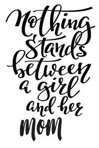 Nothing Stands Between a Girl and Her Mom