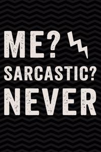 Me? Sarcastic? Never
