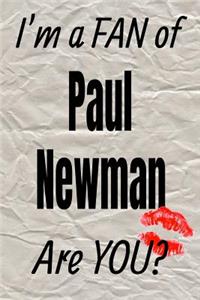 I'm a Fan of Paul Newman Are You? Creative Writing Lined Journal