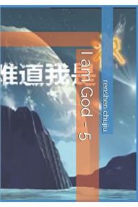 I Am God - 5