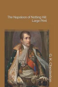 The Napoleon of Notting Hill: Large Print