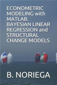 Econometric Modeling with Matlab. Bayesian Linear Regression and Structural Change Models