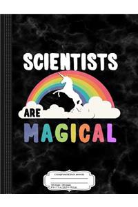 Scientists Are Magical Composition Notebook