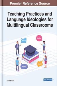 Teaching Practices and Language Ideologies for Multilingual Classrooms