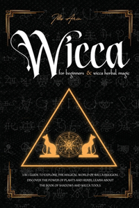 Wicca for beginners & Wicca Herbal Magic