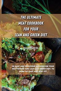 The Ultimate Meat Cookbook for Your Lean and Green Diet