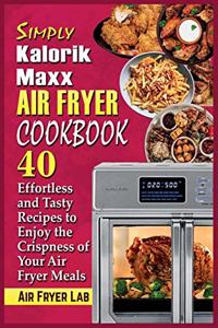 Simply Kalorik Maxx Air Fryer Cookbook