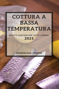 Cottura a Bassa Temperatura 2021 (Sous Vide Recipes 2021 Italian Edition)