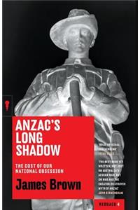 Anzac's Long Shadow: The Cost of Our National Obsession: Redbacks