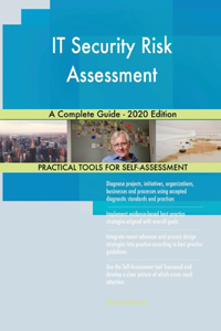 IT Security Risk Assessment A Complete Guide - 2020 Edition