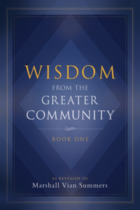 Wisdom from the Greater Community Volume I