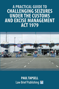 Practical Guide to Challenging Seizures under the Customs and Excise Management Act 1979