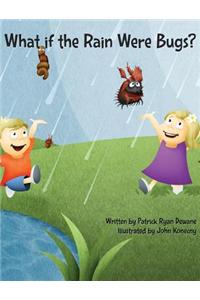 What If the Rain Were Bugs?