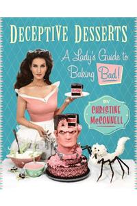 Deceptive Desserts: A Lady's Guide to Baking Bad!