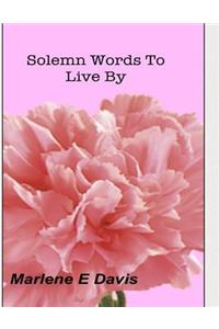 Solemn Words to Live by
