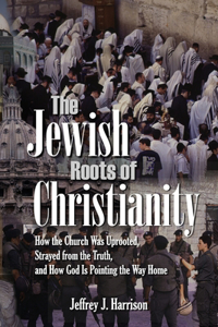 The Jewish Roots of Christianity