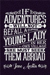 If Adventures Will Not Befall A Lady Her Own Village She Must Seek Them Abroad