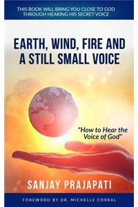 Earth, Wind, Fire, and A Still Small Voice