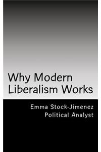 Why Modern Liberalism Works