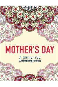 Mother's Day: A Gift for You Coloring Book