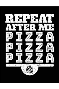 Repeat After Me Pizza Pizza Pizza