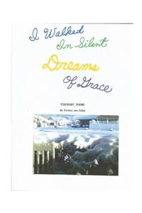 I Walked in Silent Dreams of Grace