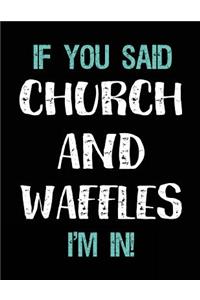 If You Said Church and Waffles I'm in