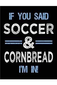 If You Said Soccer & Cornbread I'm In