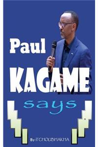 Paul KAGAME Says