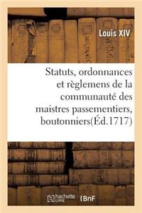 Statuts, Ordonnances Et Règlemens de la Communauté Des Maistres Passementiers, Boutonniers