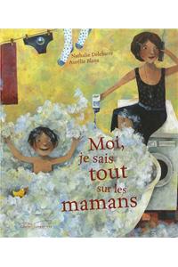 Moi Je Sais Tout Sur Les Mamans
