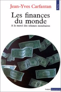 Finances Du Monde. a la Merci Des S'Ismes Mon'taires(les)