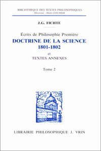 J.G. Fichte: Ecrits de Philosophie Premiere