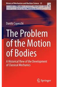 Problem of the Motion of Bodies: A Historical View of the Development of Classical Mechanics