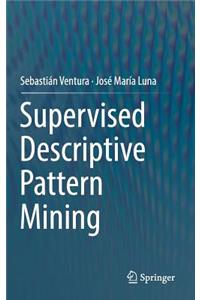 Supervised Descriptive Pattern Mining
