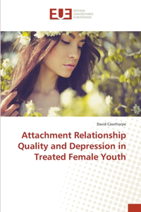 Attachment Relationship Quality and Depression in Treated Female Youth