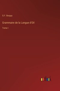 Grammaire de la Langue d'Oil