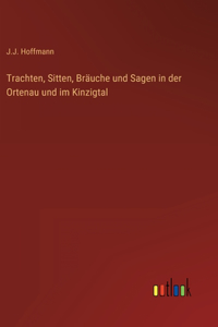 Trachten, Sitten, Bräuche und Sagen in der Ortenau und im Kinzigtal