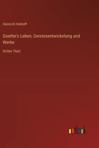 Goethe's Leben, Geistesentwickelung und Werke