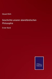 Geschichte unserer abendländischen Philosophie