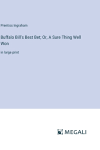 Buffalo Bill's Best Bet; Or, A Sure Thing Well Won