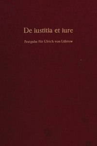 de Iustitia Et Iure: Festgabe Fur Ulrich Von Lubtow Zum 8. Geburtstag