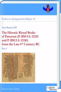 The Hieratic Ritual Books of Pawerem (P. Bm EA 10252 and P. Bm EA 10081) from the Late 4th Century BC