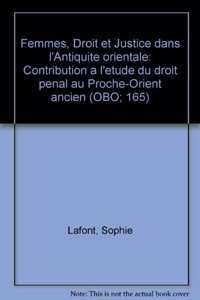 Femmes, Droit Et Justice Dans l'Antiquite Orientale