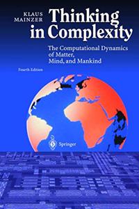 Thinking in Complexity: The Computational Dynamics of Matter, Mind, and Mankind