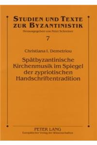 Spaetbyzantinische Kirchenmusik Im Spiegel Der Zypriotischen Handschriftentradition