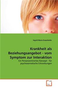 Krankheit als Beziehungsangebot - vom Symptom zur Interaktion