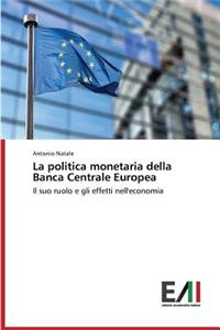 La politica monetaria della Banca Centrale Europea