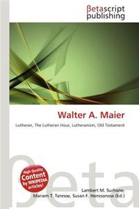 Walter A. Maier