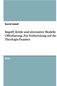 Begriff, Kritik und alternative Modelle der Offenbarung. Zur Vorbereitung auf das Theologie-Examen